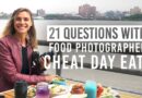 Cheat Day Eats on Travel, Food Photography & More | 21 Questions